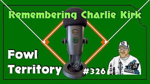 Fowl Territory #326 - Remembering Charlie Kirk