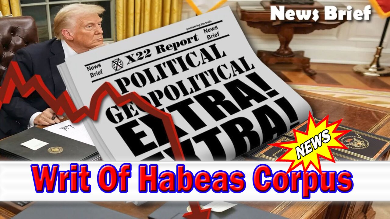 X22 Dave Report - Do You See Trump’s Counterstrategy Against The [DS], Timing, Writ Of Habeas Corpus