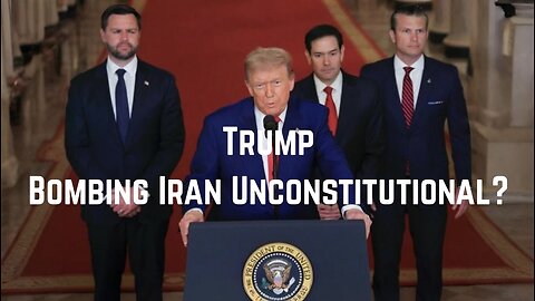 Trump Bombing Iran Unconstitutional? by Derrick Broze