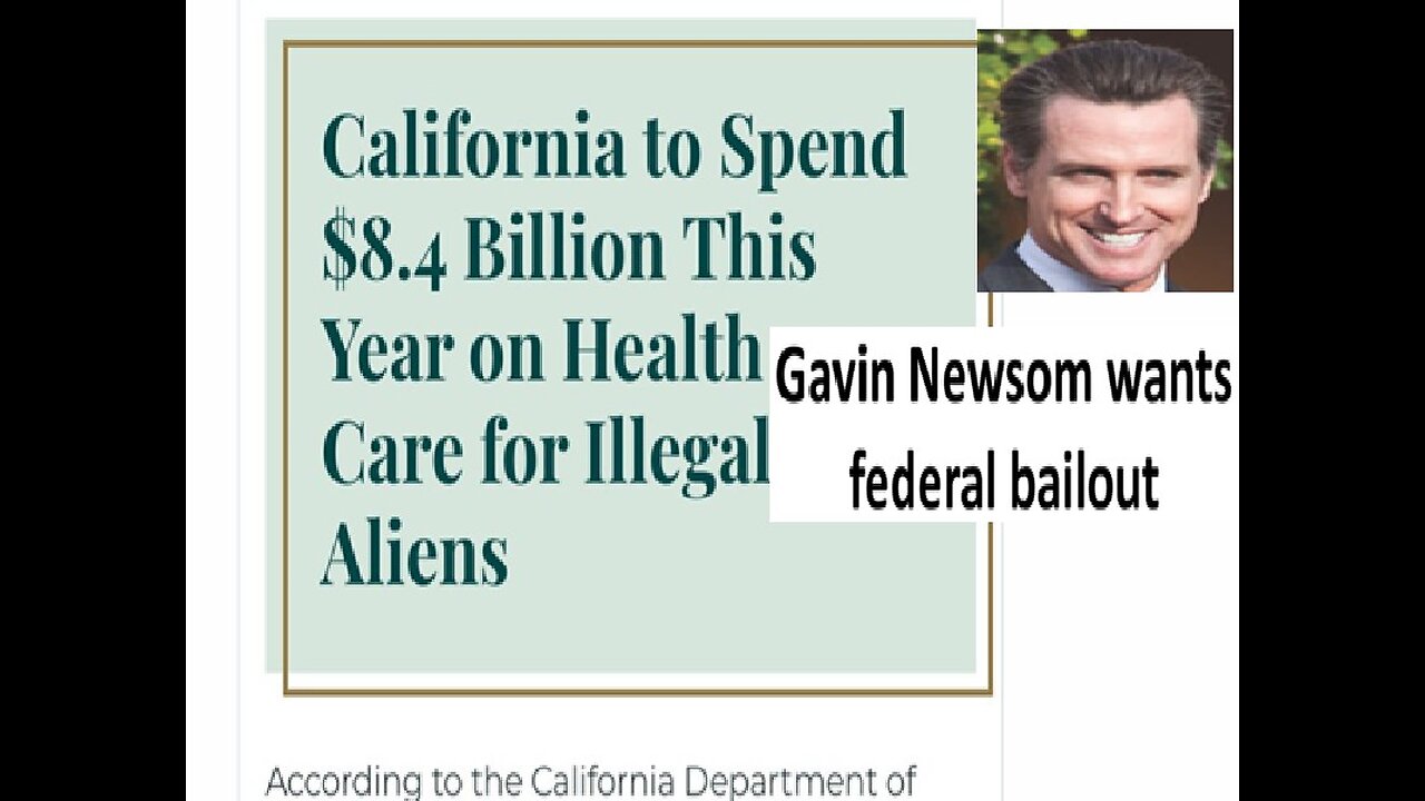 Gavin Newsom wants 2.8B bailout after giving illegals free healthcare
