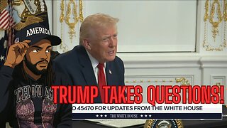 TRUMP TAKES QUESTIONS PLUS MORE