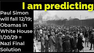 I am predicting: Paul Simon will fall, hit head Dec 19; Obamas W House 1/20/29 = Nazi Final Solution