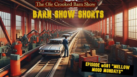 “Barn Show Shorts” Ep. #501 “Mellow Mood Mondays”