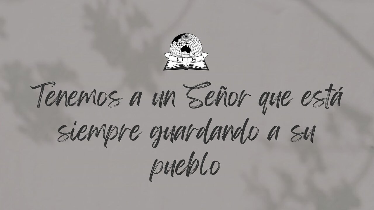 Tenemos a un Señor que está siempre guardando a su pueblo