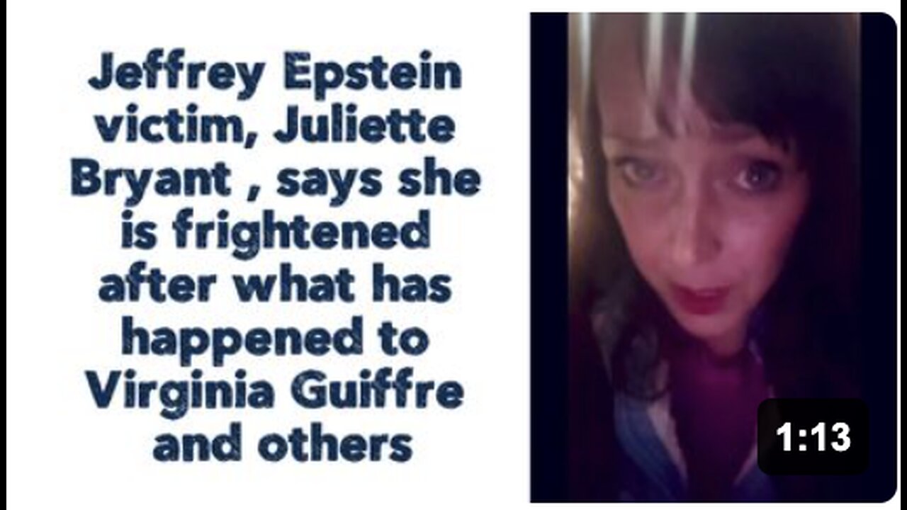 Jeffrey Epstein victim, Juliette Bryant , says she is frightened after what has happened to Virginia Guiffre and others