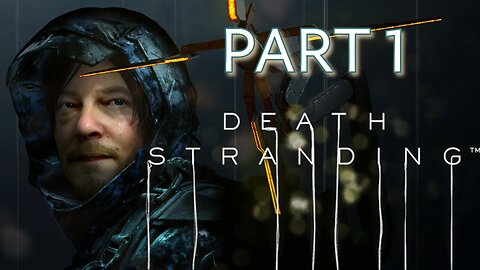 Death Stranding - Part 1 - Mystery & Chaos