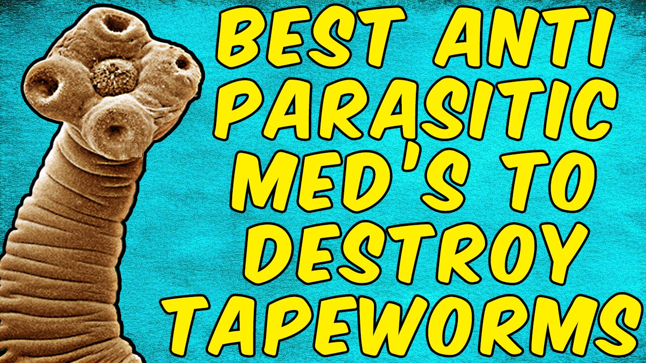 The Best Anti-Parasitic Medications To DESTROY TAPEWORMS!