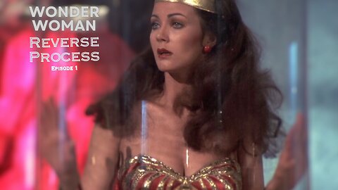 Wonder Woman Reverse Process Episode 1