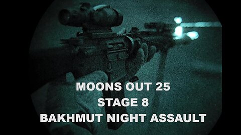 MOONS OUT 25 STAGE 8 BAKHMUT NIGHT ASSAULT