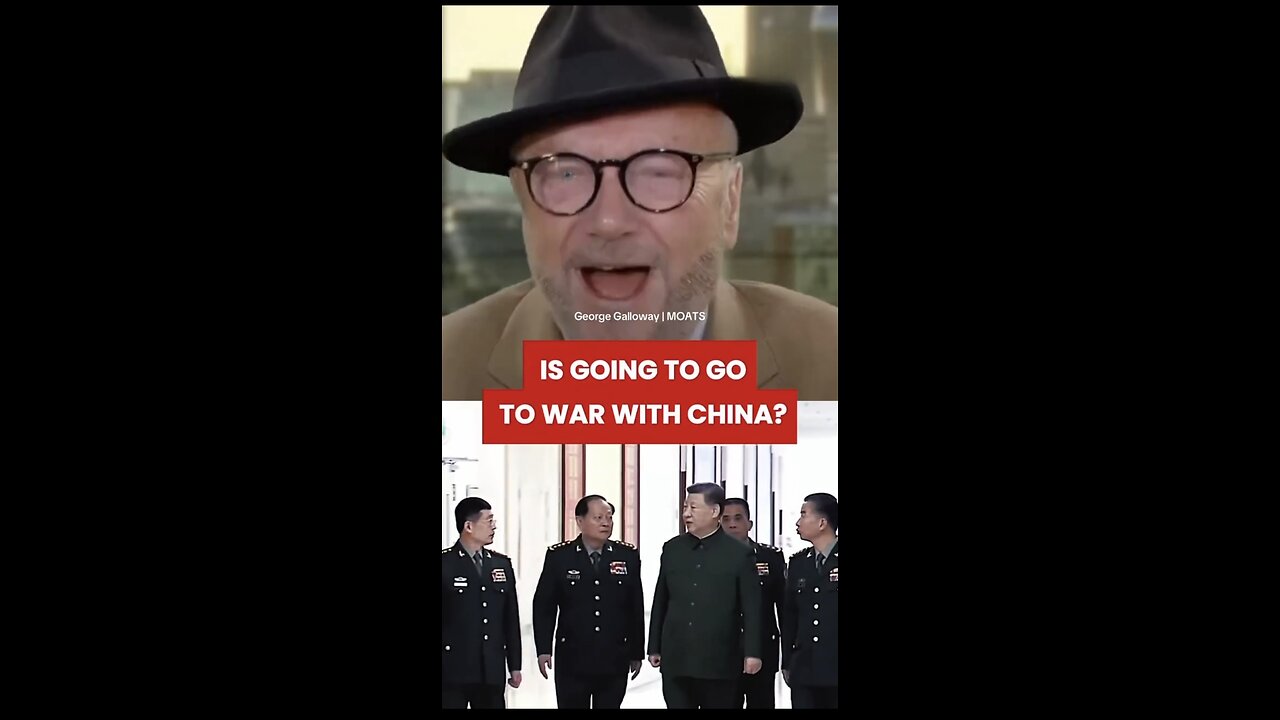 George Galloway ~ Reply to UK suggestion of WAR WITH CHINA?!