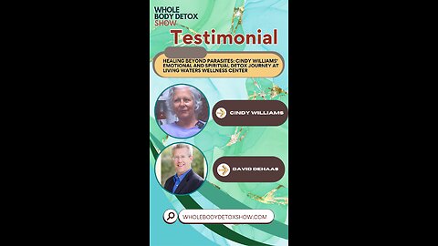 Healing Beyond Parasites: Cindy Williams' Emotional and Spiritual Detox Journey at Living Waters