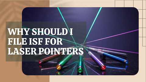 Why Should I File ISF For Laser Pointers