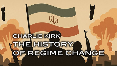 Charlie Kirk: The History of Regime Change