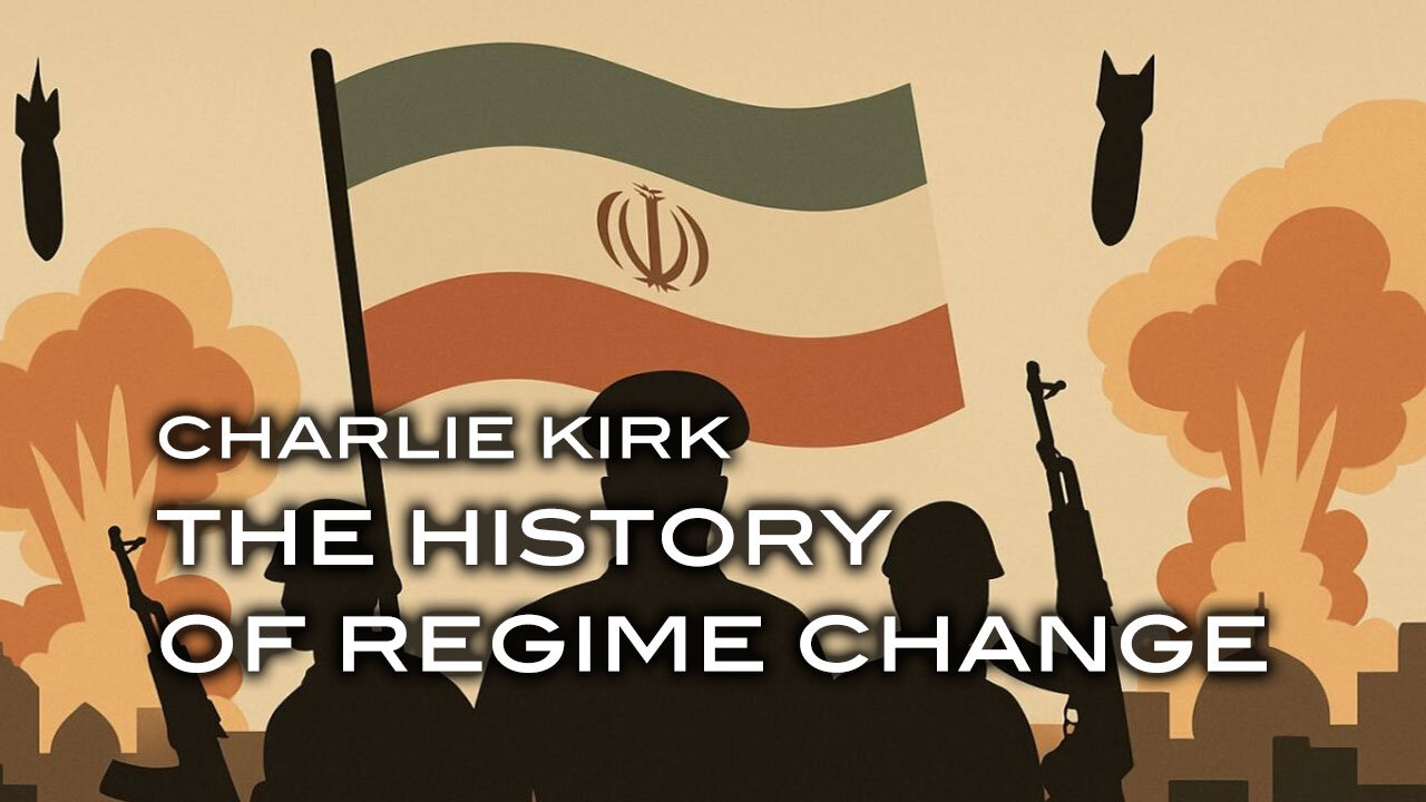 Charlie Kirk: The History of Regime Change