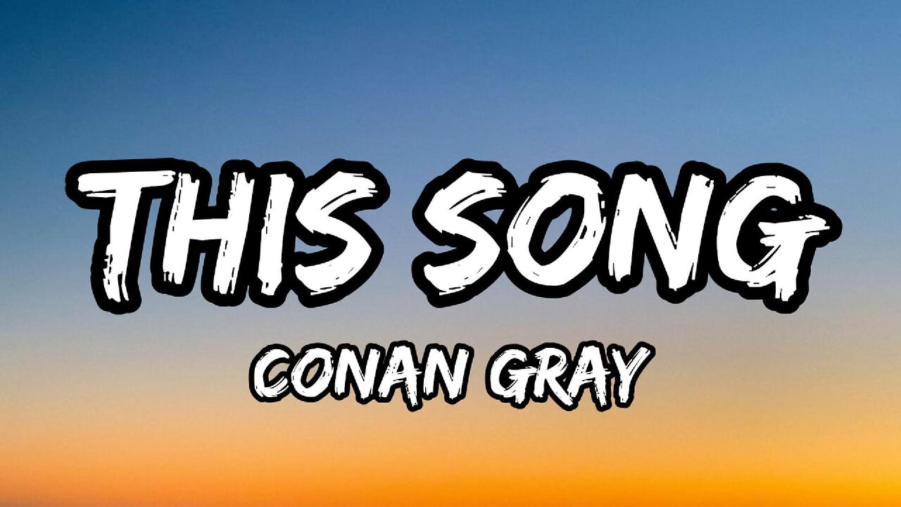 Conan Gray - This Song (lyrics)