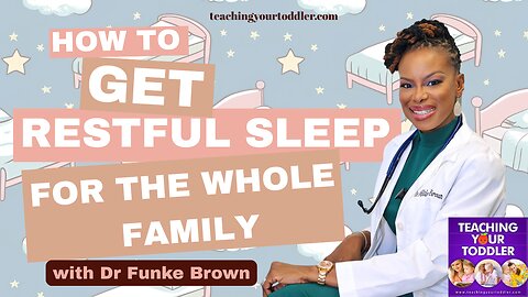 How To Get Restful Sleep for the Whole Family with Dr Funke Brown - VIDEO