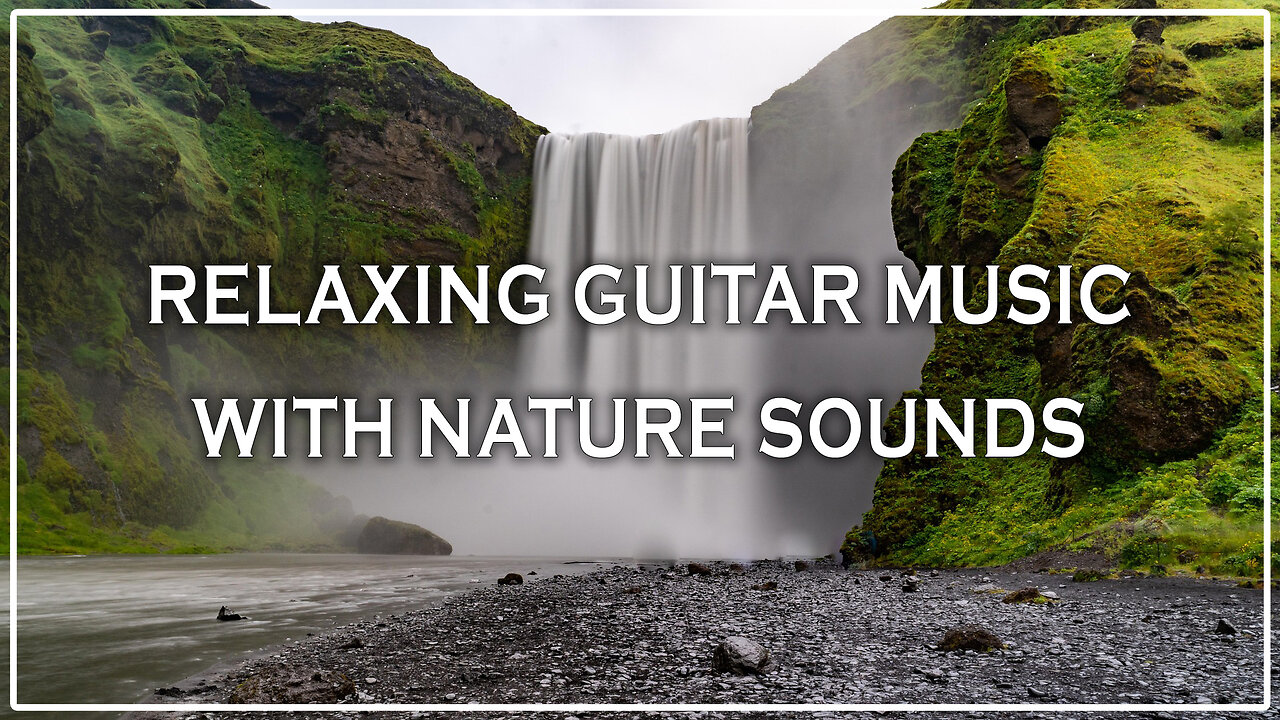 Relaxing Guitar Music with Nature Sounds 🌿🎸 | Peaceful Background Music for Mind & Soul