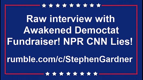 Raw interview with Awakened Democtat Fundraiser! NPR CNN Lies!