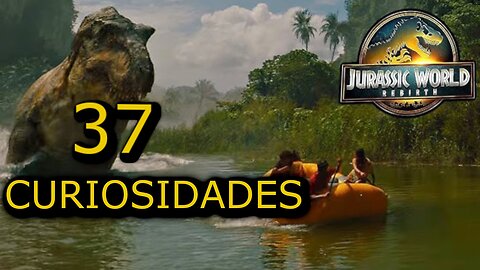 37 😱 CURIOSIDADES SOBRE 😲 JURASSIC WORLD EL RENACER #215 | Detrasdelguion