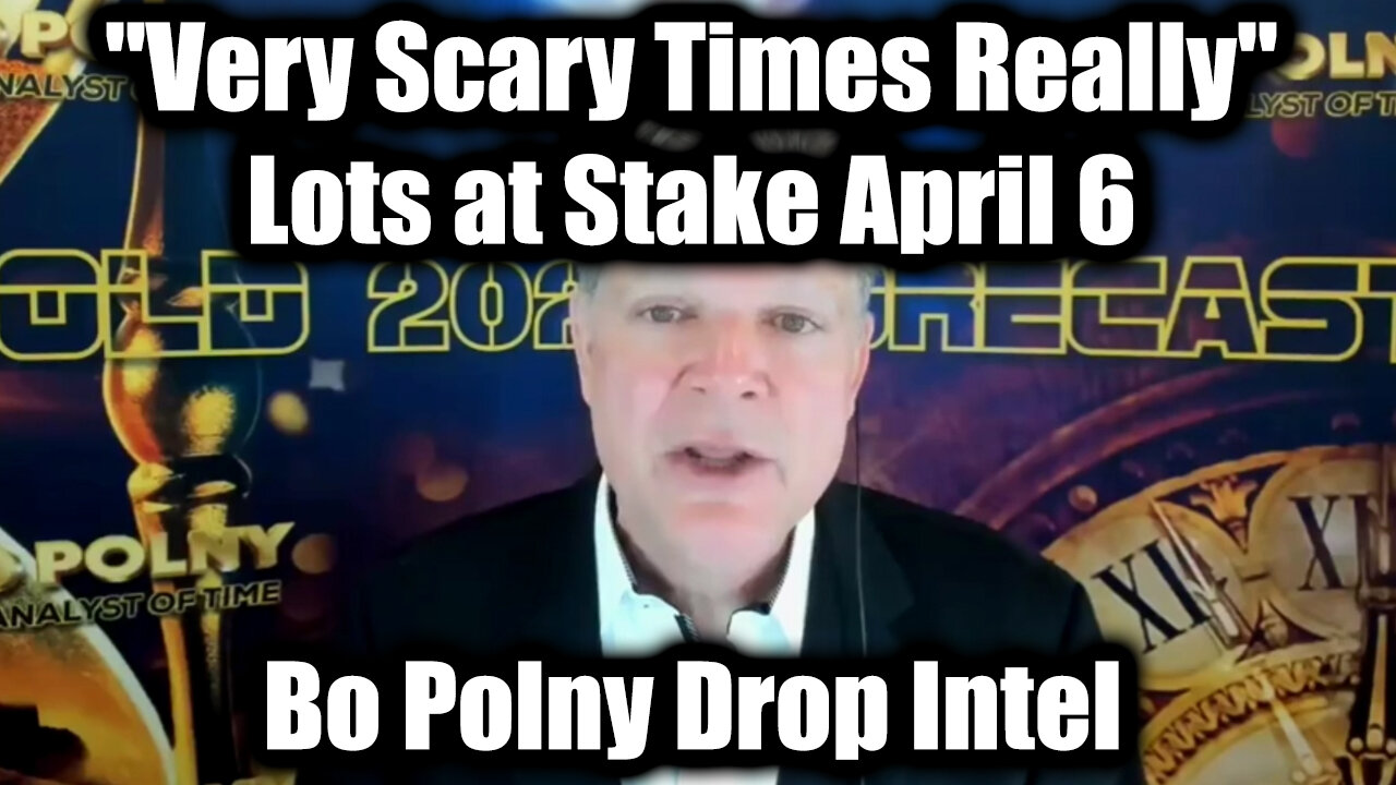 Bo Polny DROP INTEL "Very Scary Times Really" > Lots at Stake April 6