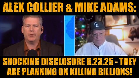 Alex Collier & Mike Adams: Shocking Disclosure 6.23.25 - They Are Planning on Killing Billions!