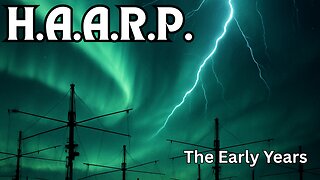 H.A.A.R.P.: The Early Years