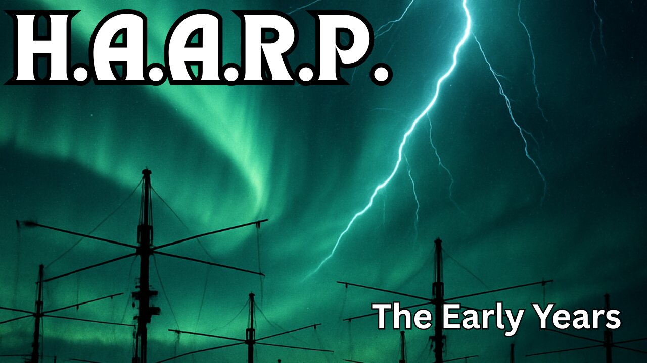 H.A.A.R.P.: The Early Years