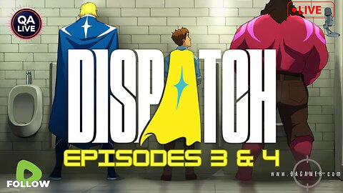 🦸QAGamer Live | Dispatch (Episodes 3 & 4)