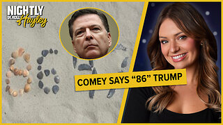 Mob Prosecutor Comey Plays Dumb After Calling To ‘86’ Trump-Nightly Scroll w/ Hayley Caronia (Ep.50)