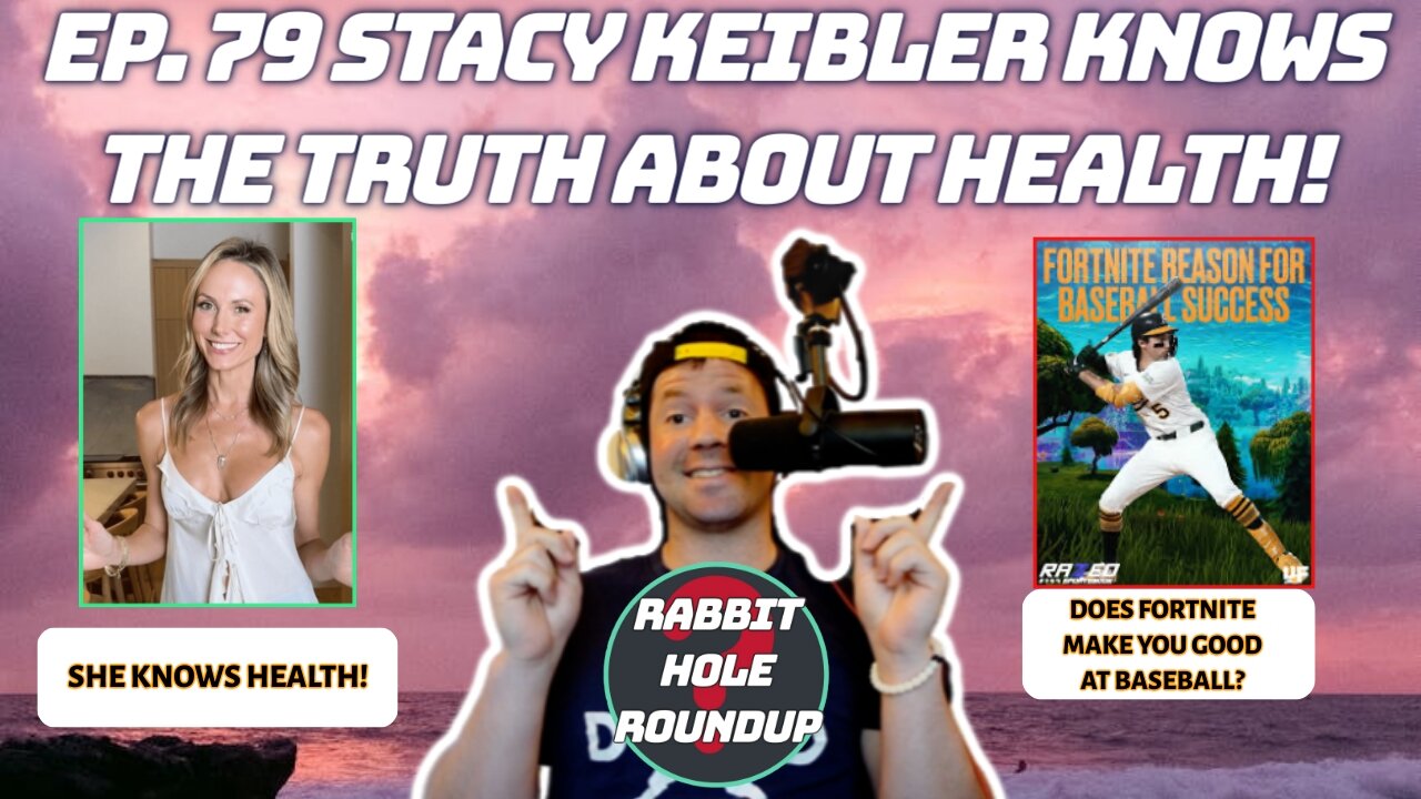 Rabbit Hole Roundup 79: STACY KEIBLER KNOWS THE TRUTH ABOUT HEALTH! | Jacob Wilson-Fornite MLB!?