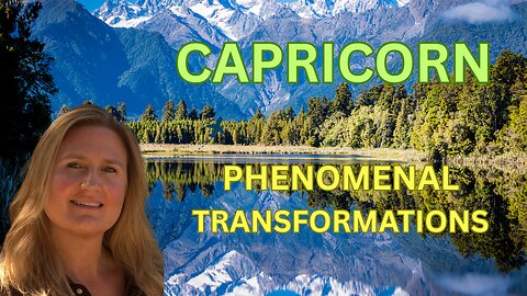 CAPRICORN ♑️ ~ PHENOMENAL TRANSFORMATIONS! RICH IN REVELATIONS!