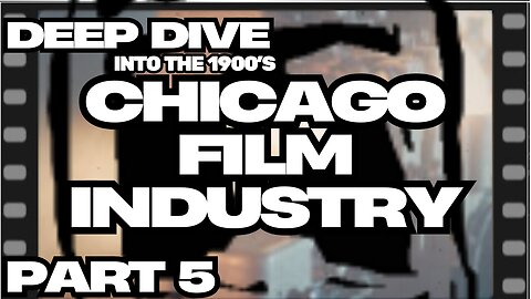 Pt. 5 Deep Dive Into: Chicago Film Industry - Chicago Rising: George Spoor, Kleine & the Nickelodeon