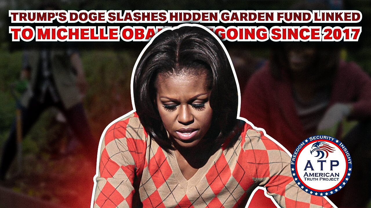 TRUMP'S DOGE SLASHES HIDDEN GARDEN FUND LINKED TO MICHELLE OBAMA--ONGOING SINCE 2017