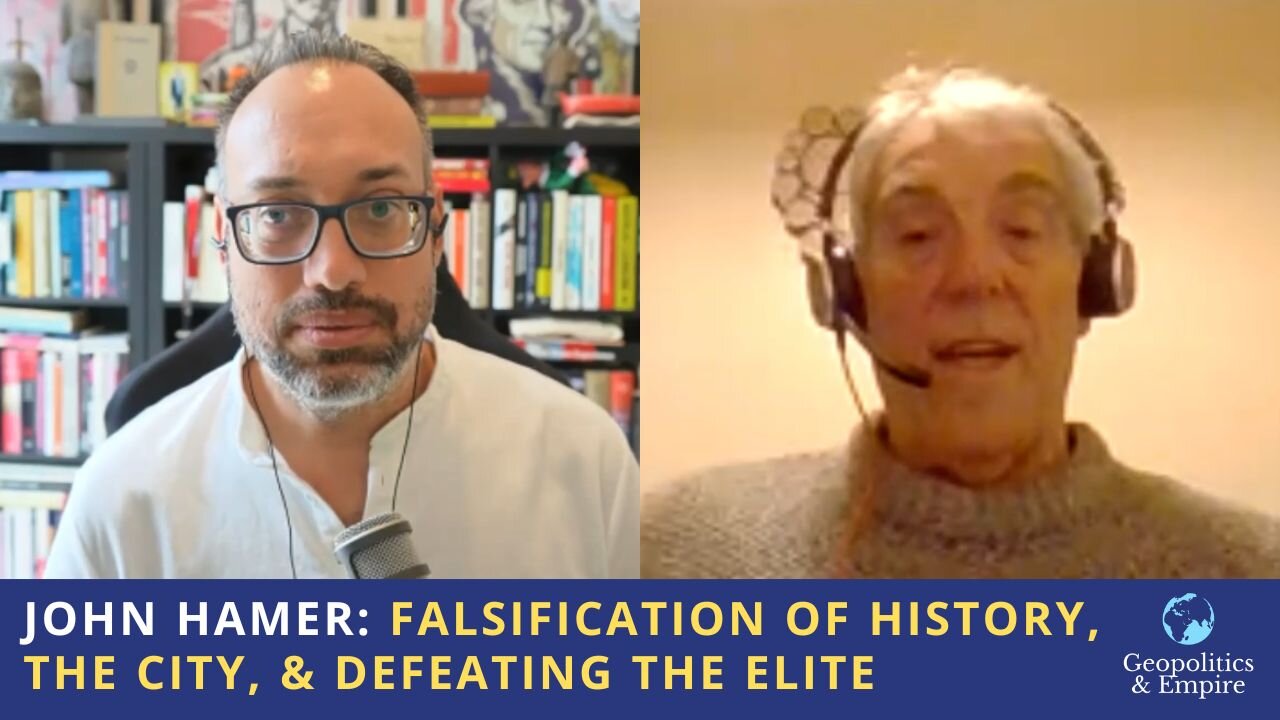John Hamer: Falsification of History, The City, & Defeating the Elite