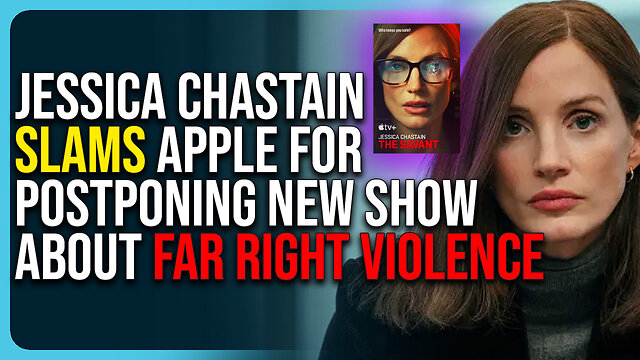 Jessica Chastain Slams Apple For Postponing New Show About Far Right Violence