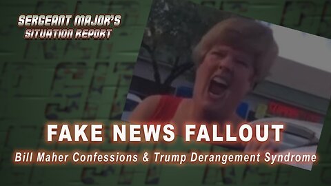 Fake News Fallout | Sergeant Major's Situation Report w/John Gillette