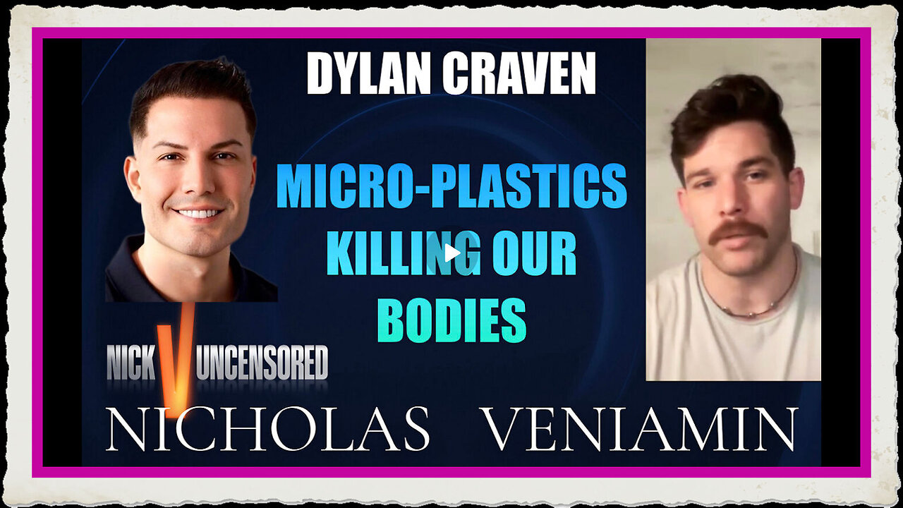 Dylan Craven Discusses Micro-Plastics Killing Our Bodies with Nicholas Veniamin