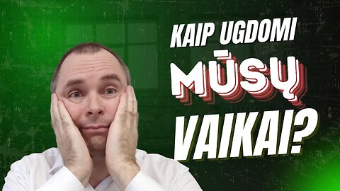 Kaip ugdomi mūsų vaikai?