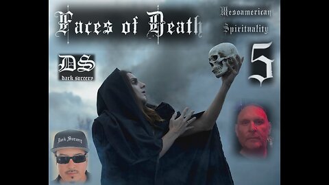 Faces of Death with Guion Hughes; Mesoamerican Spirituality 5