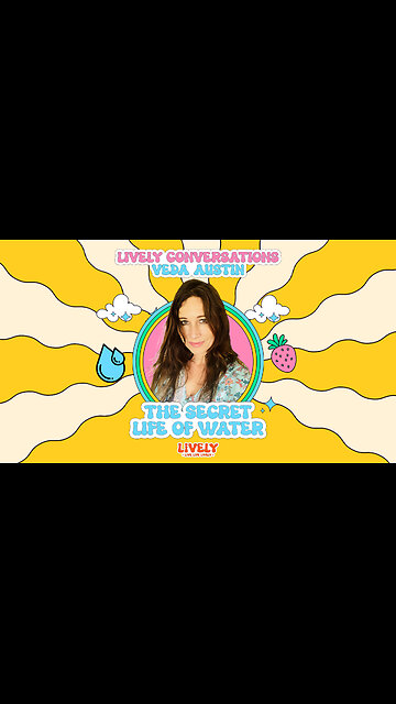 LiVELY Conversations (Snippet) with Veda Austin: The Secret Life of Water