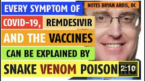 "Snake Venom Poisoning: Explaining COVID, Remdesivir & Vaccine Symptoms"