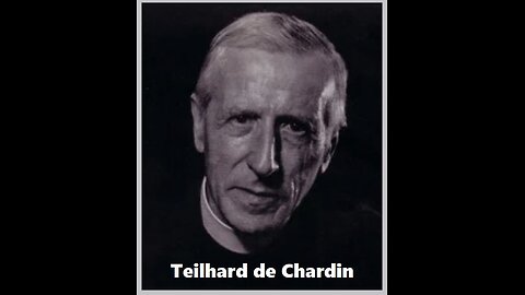 Lying Fathers: Teilhard de Chardin "Father of the New Age."