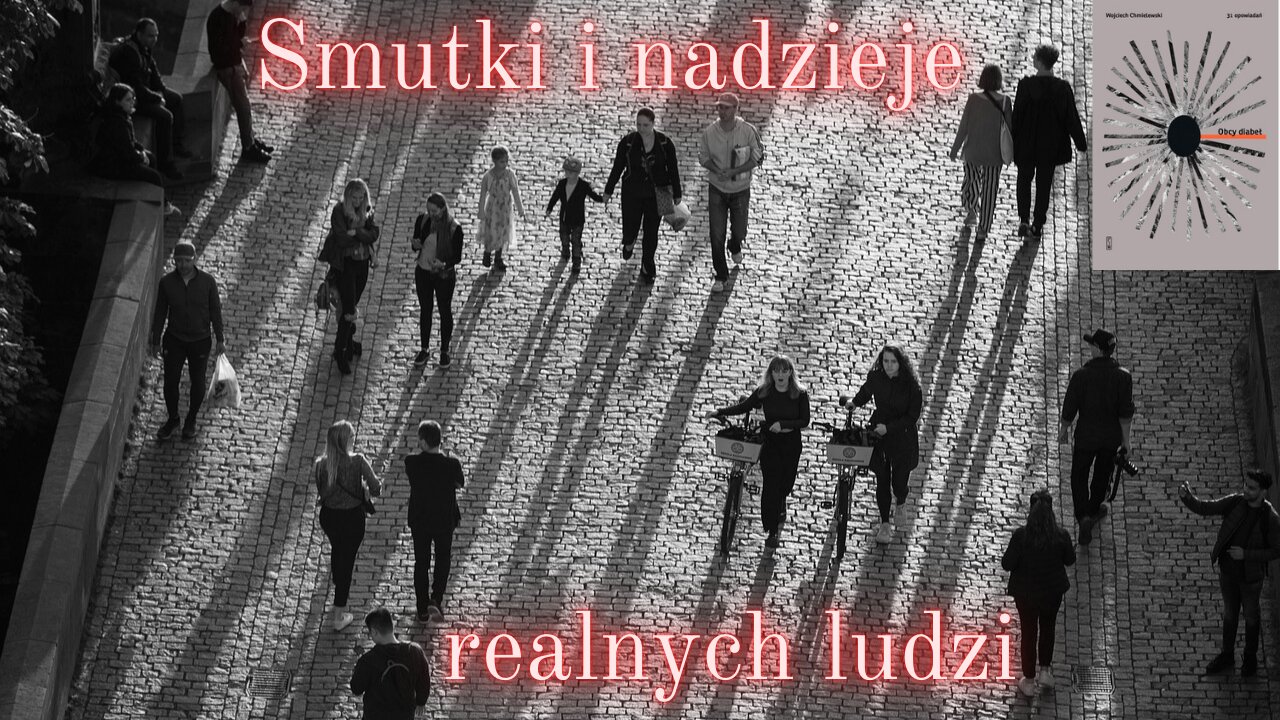 Mówiąc krótko: Smutki i nadzieje realnych ludzi. O opowiadaniach Wojciecha Chmielewskiego