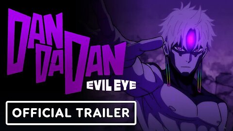 DAN DA DAN - EVIL EYE - Official Theatrical Trailer (English Subtitles)