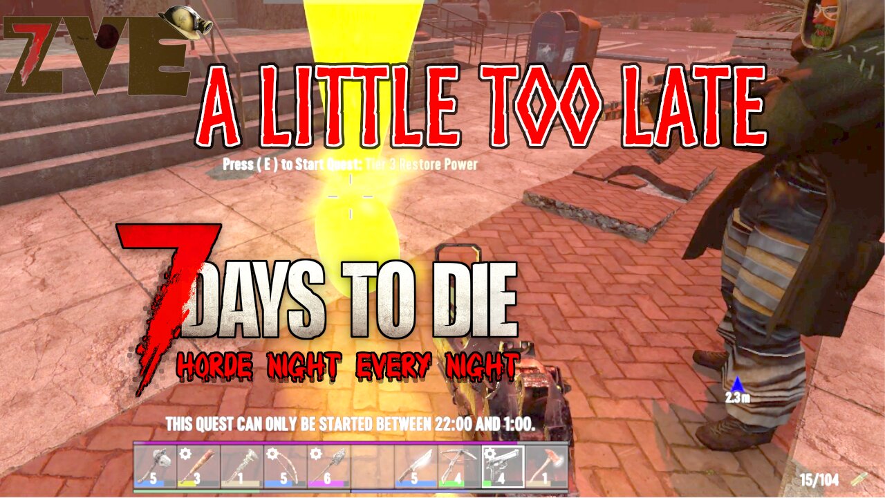 7 Days to Die - Day 15: A Little Too Late (Horde Night Every Night)