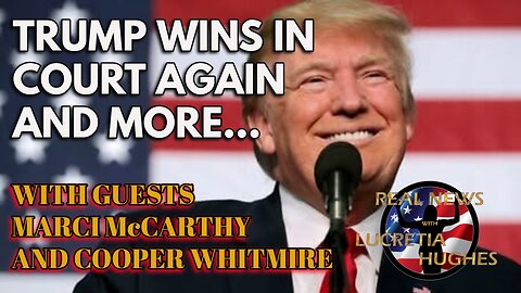 Trump Wins In Court Again And More.. With Guests Marci McCarthy And Cooper Whitmire