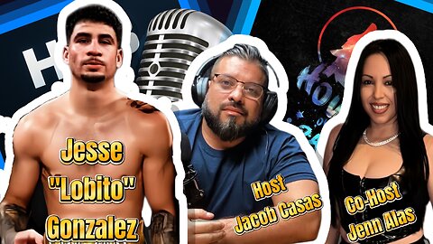 Its fight time in the howlers den with Jesse "Lobito" Gonzales and special guest host Jenn Alas