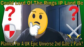 Could Lord Of The Rings IP Land Be Planned For A UK Epic Universe 2nd Gate Park?