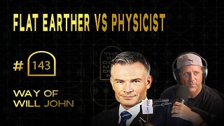 [May 5, 2025] Flat Earther vs Physicist: The Ultimate Showdown Over Space, Light, and the Edge of the World! [The Way Of Will John]