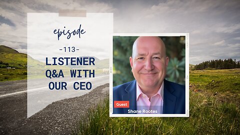 Listener Q&A with our CEO | Episode 113 | Shane Rootes | Two Roads Crossing